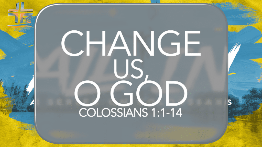 Change us, O God